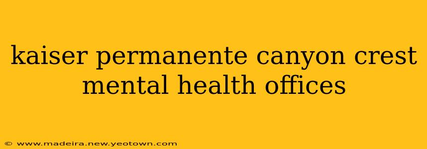 kaiser permanente canyon crest mental health offices