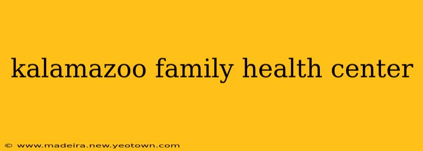 kalamazoo family health center