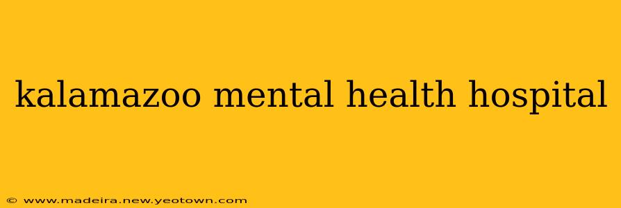 kalamazoo mental health hospital