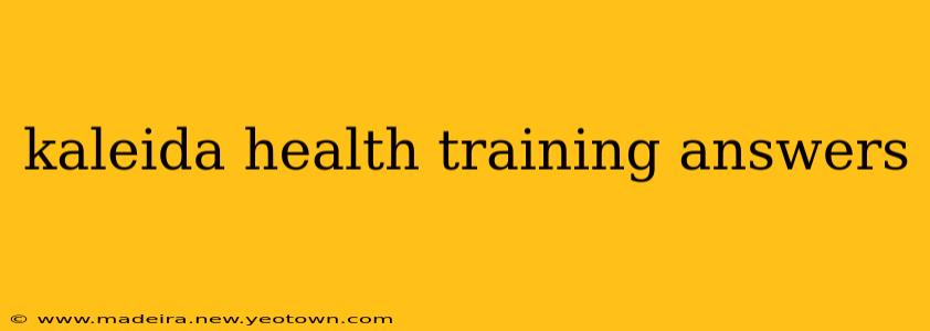 kaleida health training answers