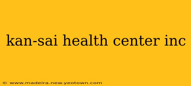 kan-sai health center inc