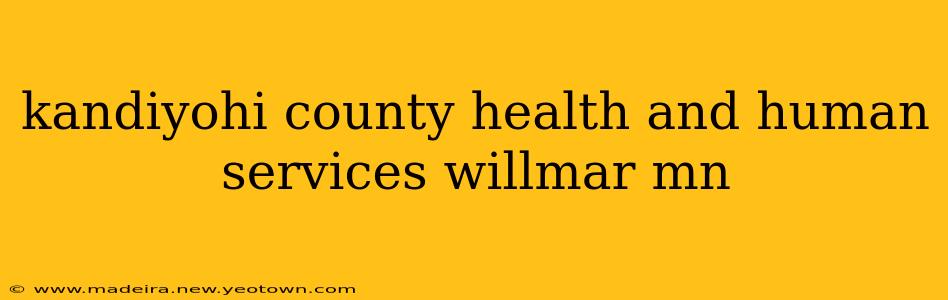 kandiyohi county health and human services willmar mn