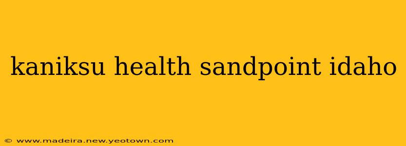kaniksu health sandpoint idaho
