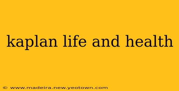 kaplan life and health