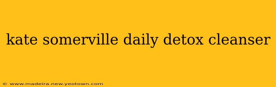 kate somerville daily detox cleanser