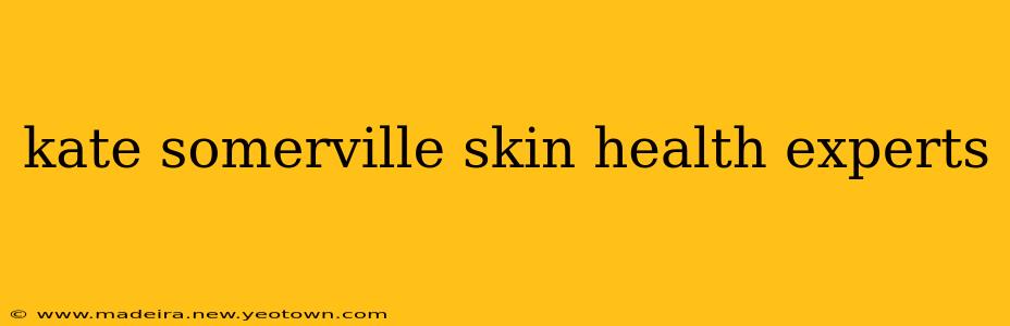 kate somerville skin health experts