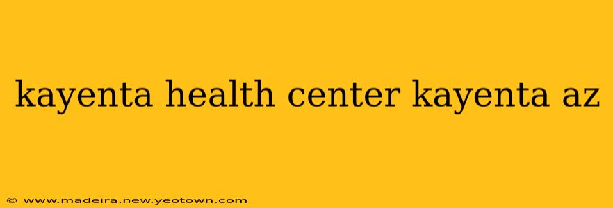kayenta health center kayenta az