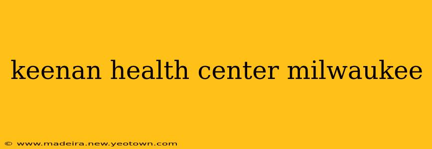 keenan health center milwaukee