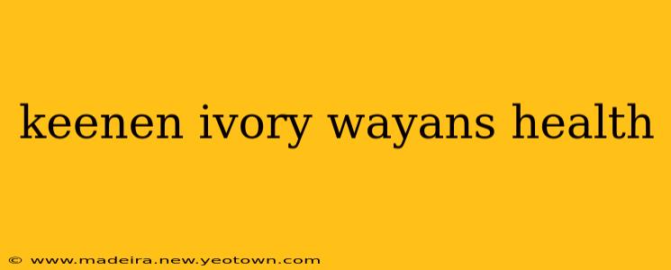 keenen ivory wayans health