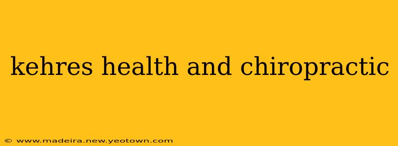 kehres health and chiropractic