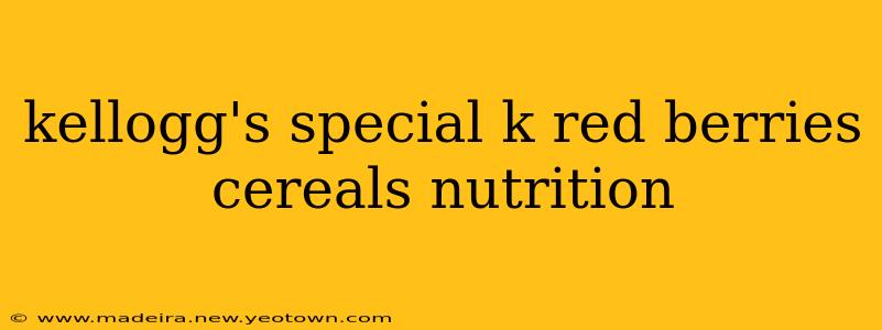 kellogg's special k red berries cereals nutrition