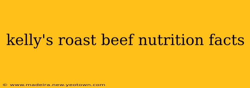 kelly's roast beef nutrition facts