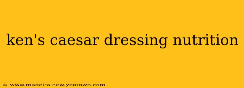 ken's caesar dressing nutrition