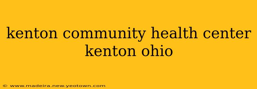 kenton community health center kenton ohio