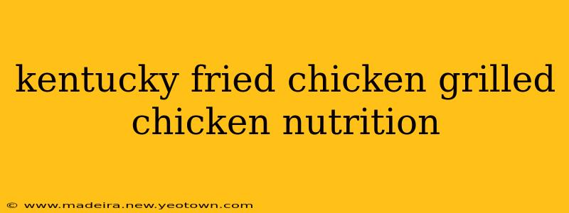 kentucky fried chicken grilled chicken nutrition