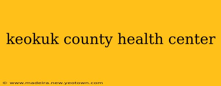 keokuk county health center