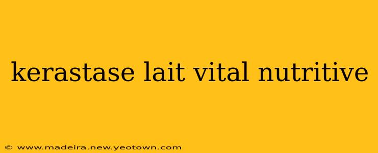 kerastase lait vital nutritive