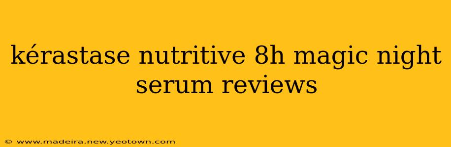 kérastase nutritive 8h magic night serum reviews