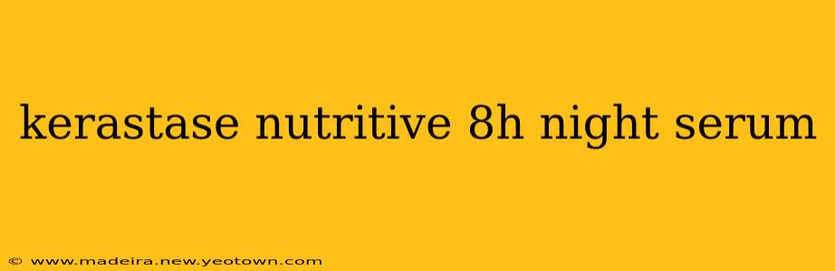 kerastase nutritive 8h night serum