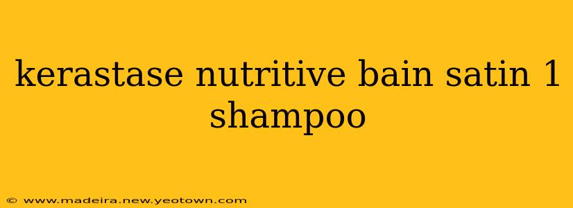 kerastase nutritive bain satin 1 shampoo