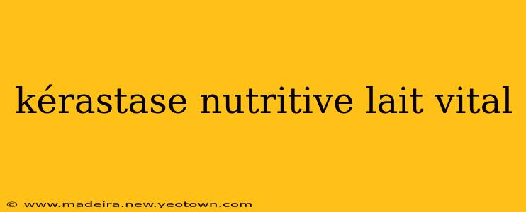 kérastase nutritive lait vital