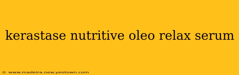 kerastase nutritive oleo relax serum