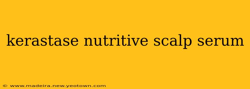 kerastase nutritive scalp serum