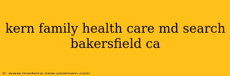 kern family health care md search bakersfield ca