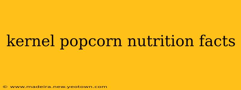 kernel popcorn nutrition facts