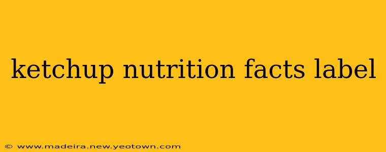 ketchup nutrition facts label