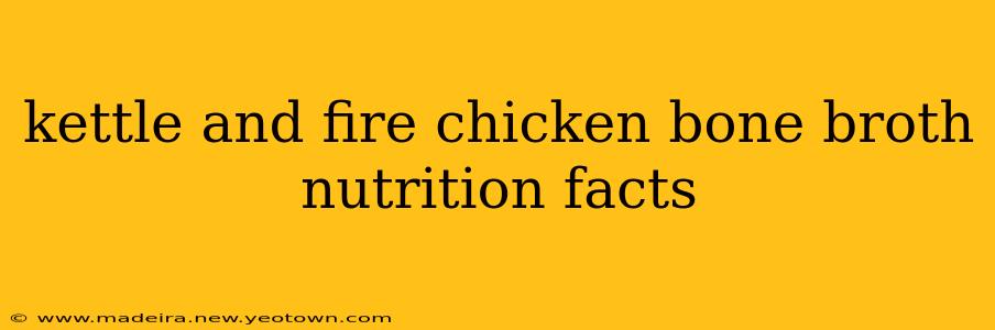 kettle and fire chicken bone broth nutrition facts