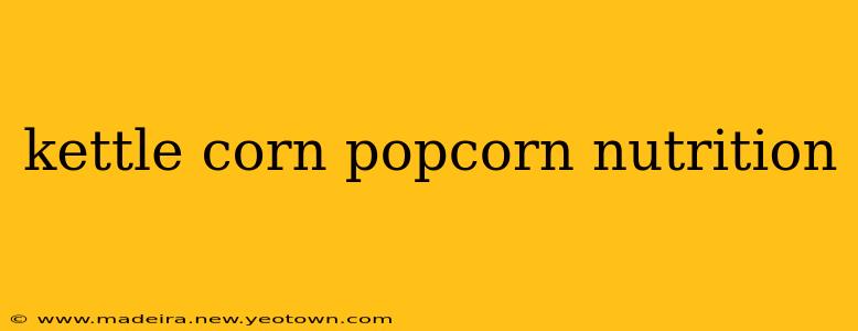 kettle corn popcorn nutrition