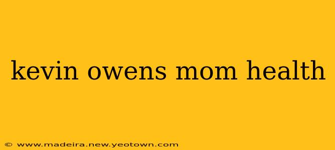 kevin owens mom health