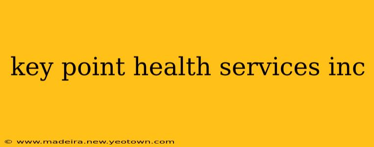 key point health services inc