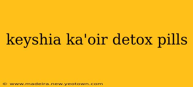 keyshia ka'oir detox pills