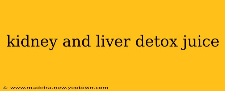 kidney and liver detox juice