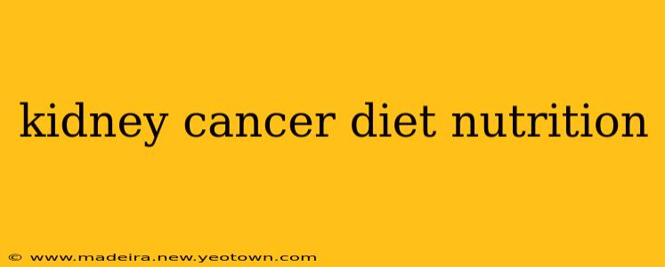 kidney cancer diet nutrition