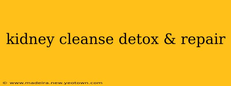 kidney cleanse detox & repair