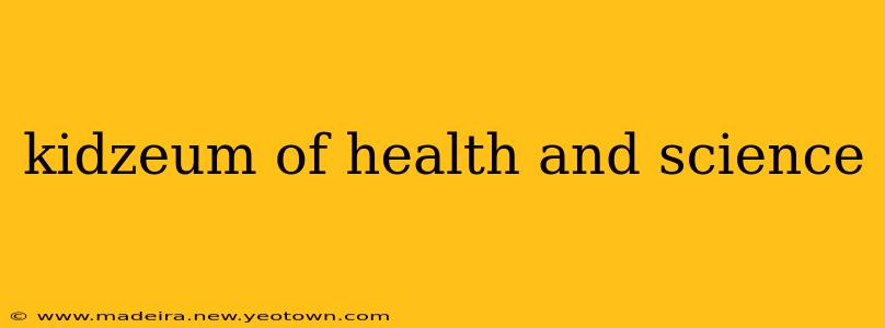 kidzeum of health and science
