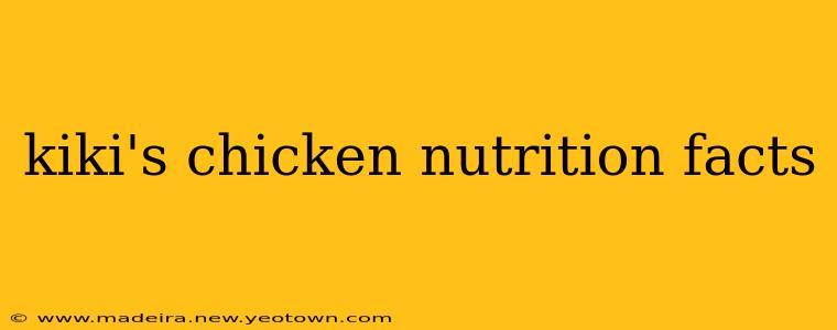 kiki's chicken nutrition facts