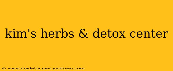 kim's herbs & detox center