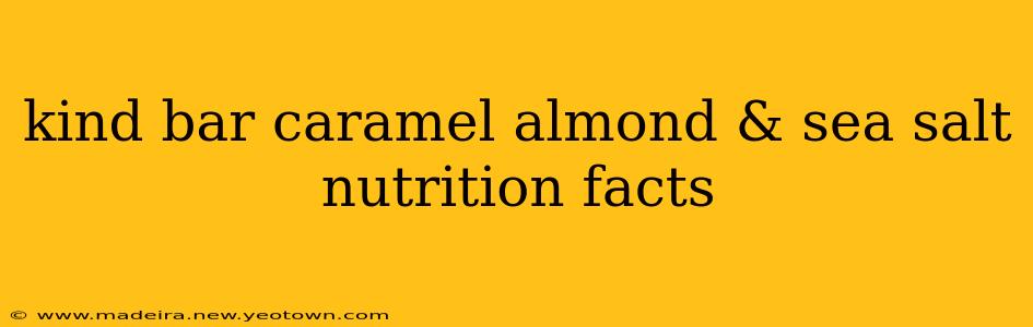 kind bar caramel almond & sea salt nutrition facts