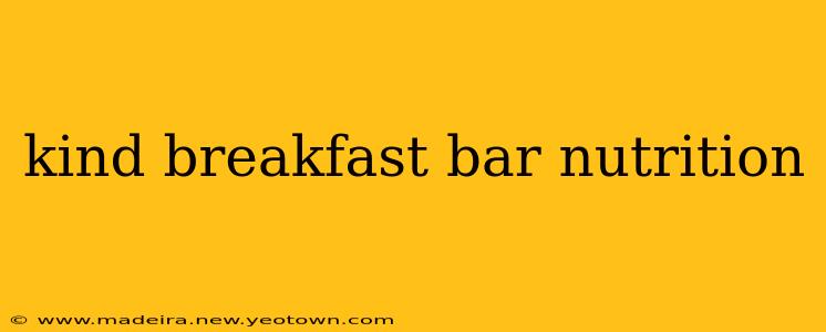 kind breakfast bar nutrition