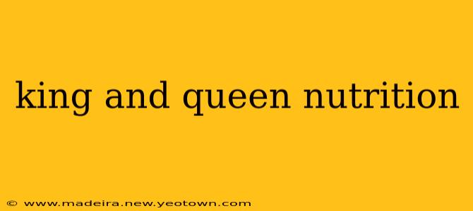 king and queen nutrition