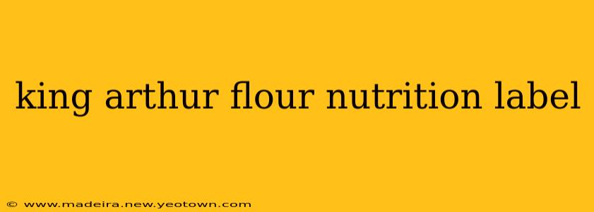 king arthur flour nutrition label
