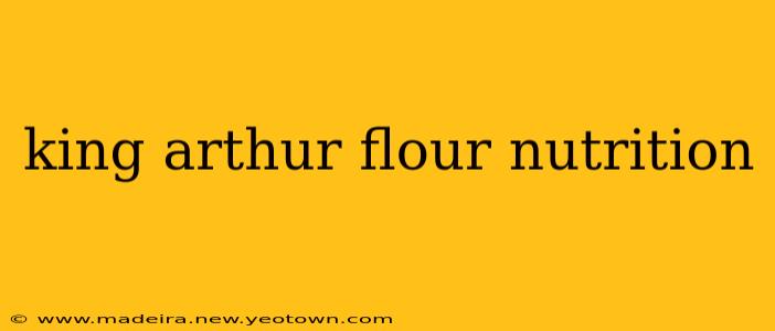 king arthur flour nutrition