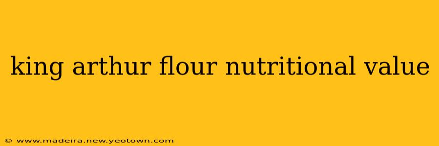king arthur flour nutritional value