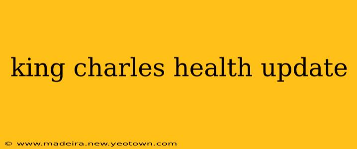 king charles health update