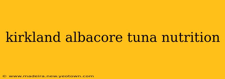 kirkland albacore tuna nutrition