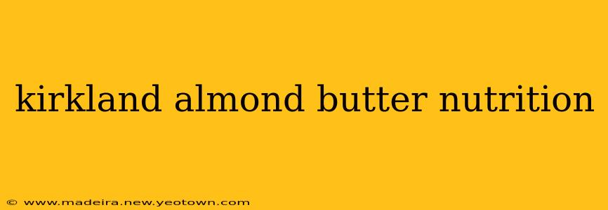 kirkland almond butter nutrition